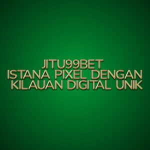 JITU99BET Istana Pixel dengan Kilauan Digital Unik